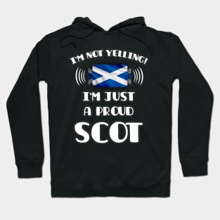 I'm Not Yelling I'm A Proud Scottish - Gift for Scottish With Roots From Scotland Hoodie